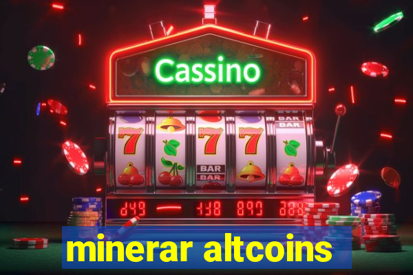 minerar altcoins